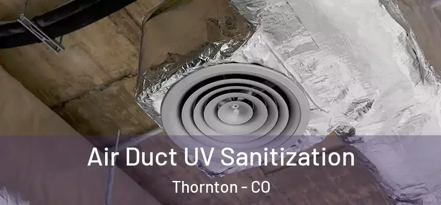  Air Duct UV Sanitization Thornton - CO