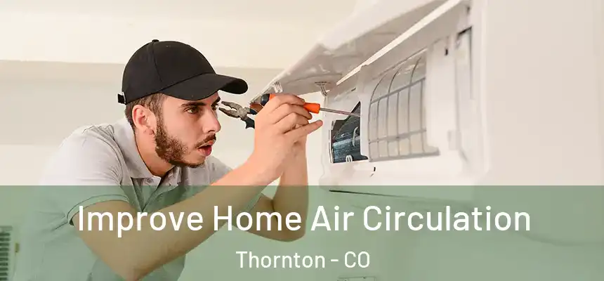  Improve Home Air Circulation Thornton - CO