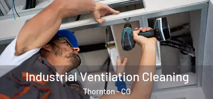  Industrial Ventilation Cleaning Thornton - CO